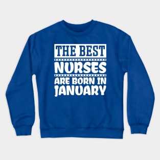 The best nurses are born in January Crewneck Sweatshirt